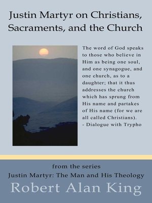cover image of Justin Martyr on Christians, Sacraments, and the Church (Justin Martyr